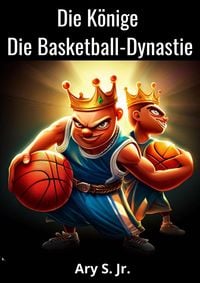 Bild vom Artikel Die Könige Die Basketball-Dynastie vom Autor Ary S.