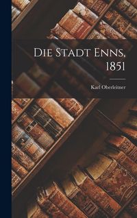 Produktbild: Die Stadt Enns, 1851