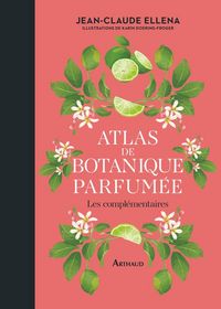 Produktbild: Atlas de botanique parfum&eacute;e : les compl&eacute;mentaires