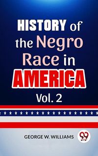 Produktbild: History Of The Negro Race In America Vol. 2