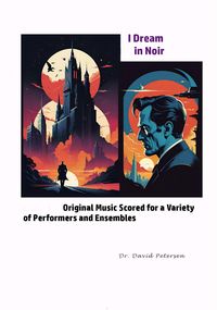 Produktbild: I Dream in Noir: Original Music Scored for a Variety of Performers and Ensembles