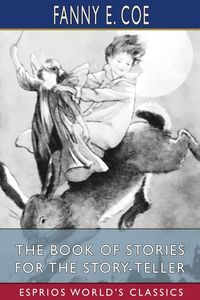 Produktbild: The Book of Stories for the Story-Teller (Esprios Classics)