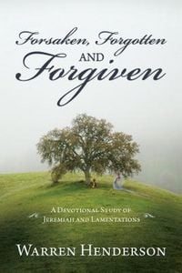 Produktbild: Forsaken, Forgotten and Forgiven - A Devotional Study of Jeremiah and Lamentations