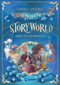 StoryWorld (Band 1) - Amulett der Tausend Wasser' von 'Sabrina J