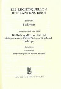 Produktbild: Rechtsquellen des Kanton Bern / Die Rechtsquellen des Kantons Bern: Stadtrechte / Die Rechtsquellen der Stadt Biel mit ihren "&Auml;usseren Zielen" B&ouml;zinge