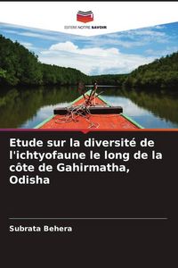 Produktbild: Etude sur la diversit&eacute; de l'ichtyofaune le long de la c&ocirc;te de Gahirmatha, Odisha