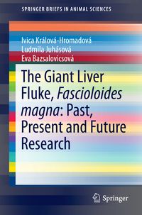 Produktbild: The Giant Liver Fluke, Fascioloides magna: Past, Present and Future Research