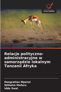 Produktbild: Relacje polityczno-administracyjne w samorz&iquest;dzie lokalnym Tanzanii Afryka