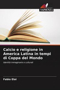 Produktbild: Calcio e religione in America Latina in tempi di Coppa del Mondo
