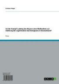 Produktbild: Ist der Kampf Ludwig des Bayern eine Ma&szlig;nahme zur St&auml;rkung der Legitimation des K&ouml;nigtums in Deutschland?