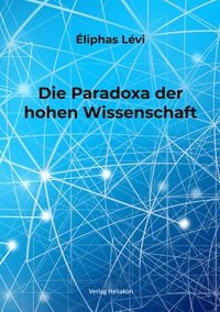 Produktbild: Die Paradoxa der hohen Wissenschaft