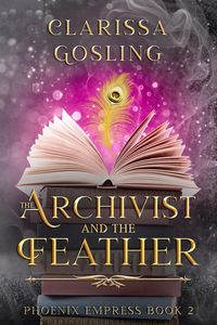 Produktbild: The Archivist and the Feather (Phoenix Empress, #2)