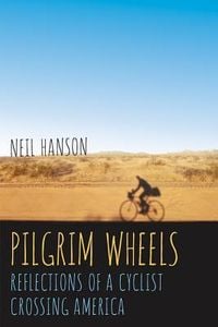 Produktbild: Pilgrim Wheels: Reflections of a Cyclist Crossing America