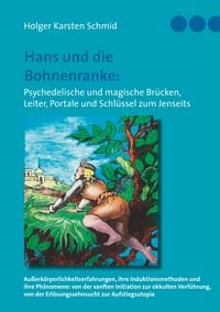 Produktbild: Hans und die Bohnenranke: Psychedelische und magische Br&uuml;cken, Leiter, Portale und Schl&uuml;ssel zum Jenseits