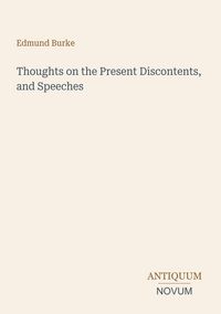 Produktbild: Thoughts on the Present Discontents, and Speeches