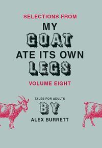 Produktbild: Selections from My Goat Ate Its Own Legs, Volume Eight