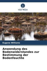 Produktbild: Anwendung des Bodenwiderstandes zur Bestimmung der Bodenfeuchte