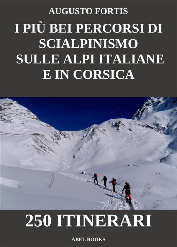 Produktbild: I pi&ugrave; bei percorsi di scialpinismo sulle Alpi Italiane e in Corsica