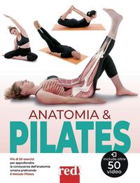 Produktbild: Anatomia & pilates. Pi&ugrave; di 50 esercizi per approfondire la conoscenza dell'anatomia umana praticando il Metodo Pilates
