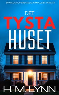 Produktbild: Det Tysta Huset (H.M. Lynn psych-thillers, #3)