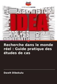 Produktbild: Recherche dans le monde r&eacute;el : Guide pratique des &eacute;tudes de cas
