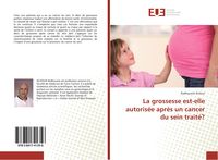 Produktbild: La grossesse est-elle autoris&eacute;e apr&egrave;s un cancer du sein trait&eacute;?