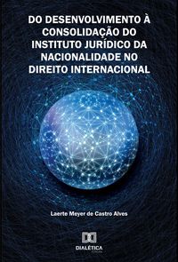 Produktbild: Do Desenvolvimento &agrave; Consolida&ccedil;&atilde;o do Instituto Jur&iacute;dico da Nacionalidade no Direito Internacional