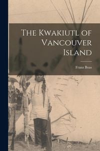 Produktbild: The Kwakiutl of Vancouver Island