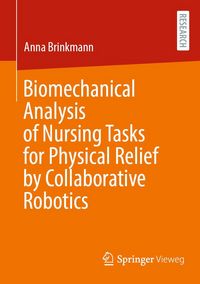 Produktbild: Biomechanical Analysis of Nursing Tasks for Physical Relief by Collaborative Robotics