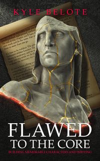 Produktbild: Flawed to the Core: Building Memorable Characters and Writing