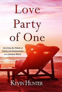 Produktbild: Love Party of One: Surviving the Pitfalls of Dating and Relationships in a Loveless World