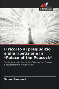 Produktbild: Il ricorso al pregiudizio e alla ripetizione in *Palace of the Peacock*
