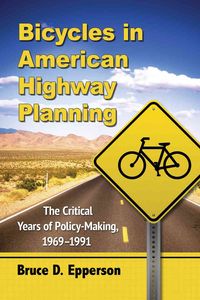 Produktbild: Epperson, B: Bicycles in American Highway Planning
