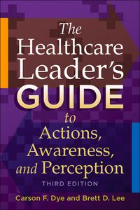Produktbild: Healthcare Leader's Guide to Actions, Awareness, and Perception, Third Edition