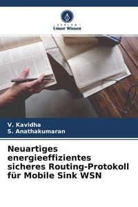 Produktbild: Neuartiges energieeffizientes sicheres Routing-Protokoll f&uuml;r Mobile Sink WSN
