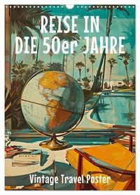 Produktbild: Reise in die 50er Jahre. Vintage Travel Poster. (Wandkalender 2027 DIN A3 hoch), CALVENDO Monatskalender