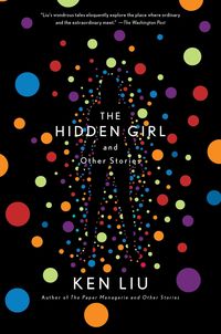 Bild vom Artikel The Hidden Girl and Other Stories vom Autor Ken Liu