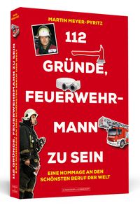 Bild vom Artikel 112 Gründe, Feuerwehrmann zu sein vom Autor Martin Meyer-Pyritz