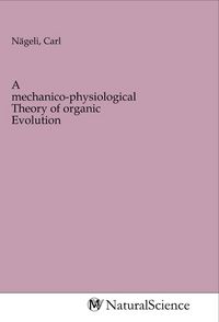 Produktbild: A mechanico-physiological Theory of organic Evolution