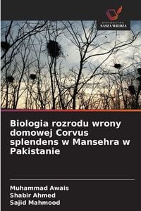 Produktbild: Biologia rozrodu wrony domowej Corvus splendens w Mansehra w Pakistanie