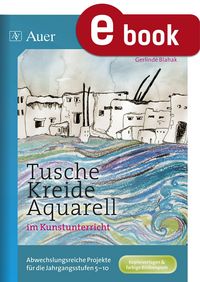 Produktbild: Tusche - Kreide - Aquarell im Kunstunterricht