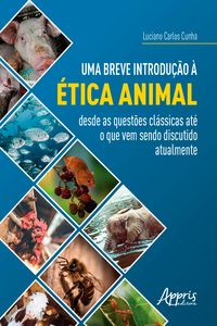Produktbild: Uma Breve Introdu&ccedil;&atilde;o &agrave; &Eacute;tica Animal: Desde as Quest&otilde;es Cl&aacute;ssicas at&eacute; o Que Vem Sendo Discutido Atualmente