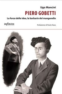 Produktbild: Piero Gobetti. La forza delle idee, la barbarie del manganello