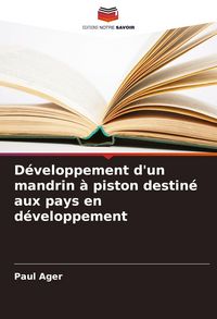 Produktbild: D&eacute;veloppement d'un mandrin &agrave; piston destin&eacute; aux pays en d&eacute;veloppement