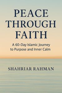 Produktbild: Peace Through Faith: A 60-Day Islamic Journey to Purpose and Inner Calm