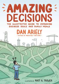 Bild vom Artikel Amazing Decisions: The Illustrated Guide to Improving Business Deals and Family Meals vom Autor Dan Ariely