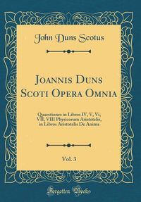 Produktbild: Scotus, J: Joannis Duns Scoti Opera Omnia, Vol. 3