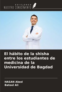 Produktbild: El h&aacute;bito de la shisha entre los estudiantes de medicina de la Universidad de Bagdad