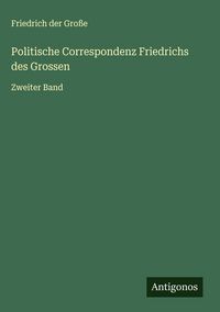 Produktbild: Politische Correspondenz Friedrichs des Grossen