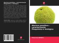 Produktbild: Maclura pomifera : caracteriza&ccedil;&atilde;o fitoqu&iacute;mica e biol&oacute;gica